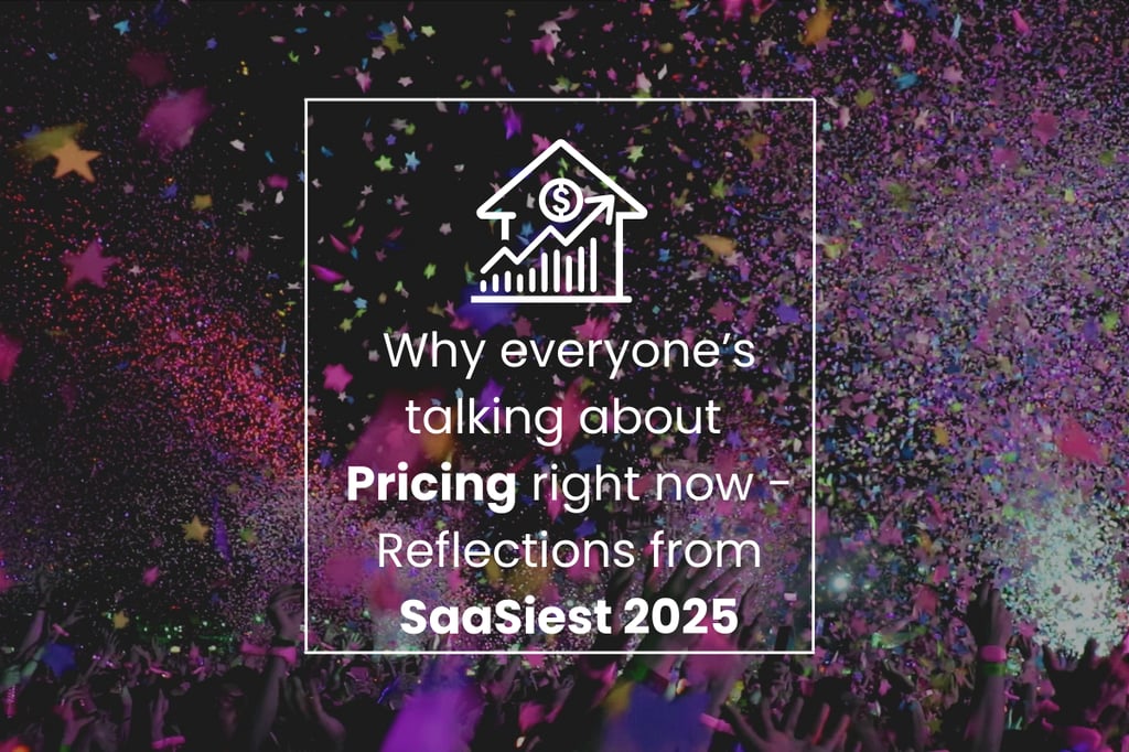Why everyone’s talking about Pricing right now - Reflections from SaaSiest 2025
