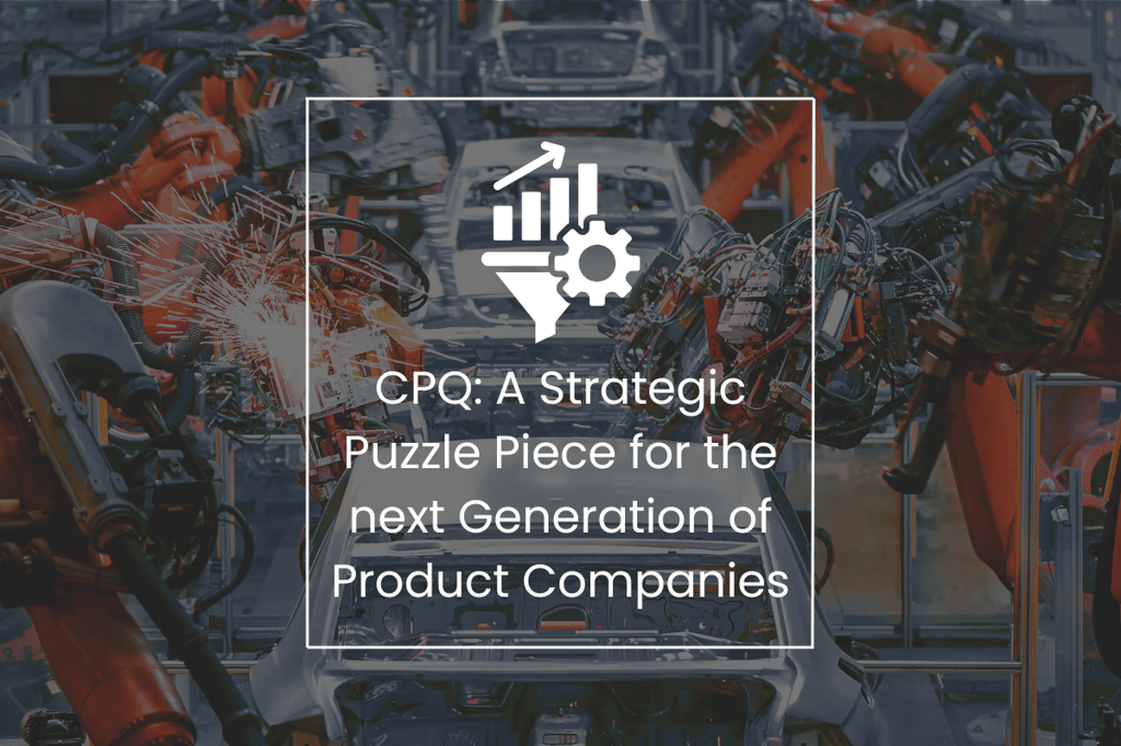 CPQ: A Strategic Puzzle Piece for the Next Generation of Product Companies