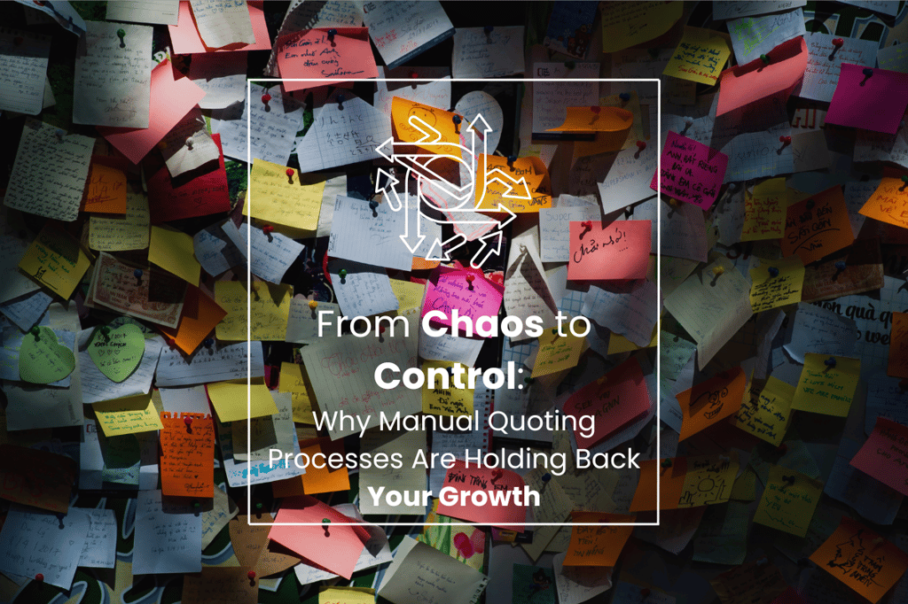 From Chaos to Control: Why Manual Quoting Processes Are Holding Back Your Growth