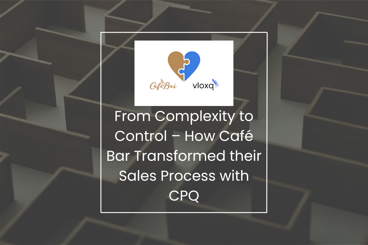 From Complexity to Control – How Café Bar Transformed their Sales Process with CPQ