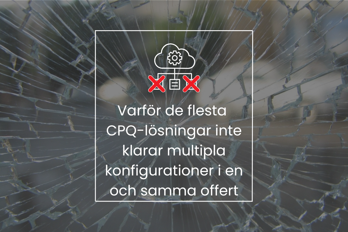 Varför de flesta CPQ-lösningar inte klarar multipla konfigurationer i en och samma offert
