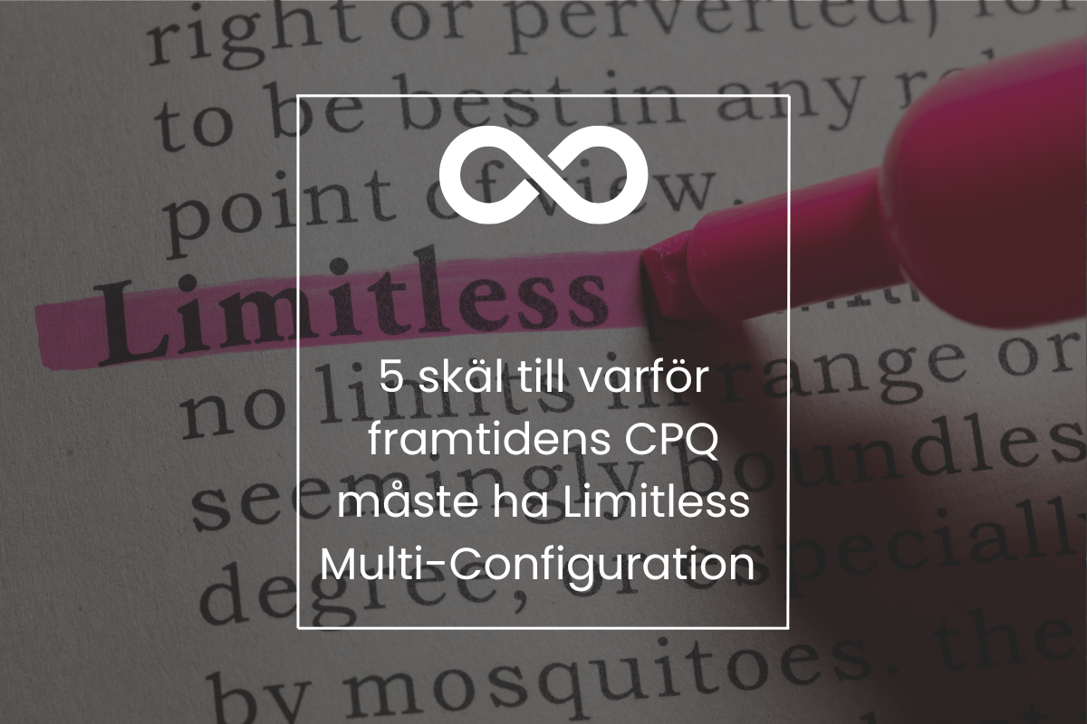 5 skäl till varför framtidens CPQ måste ha Limitless Multi-Configuration
