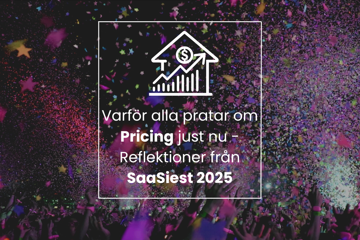 Varför alla pratar om Pricing just nu - Reflektioner från SaaSiest
