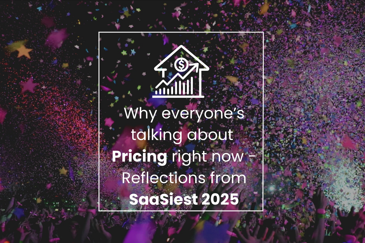 Why everyone’s talking about Pricing right now - Reflections from SaaSiest 2025