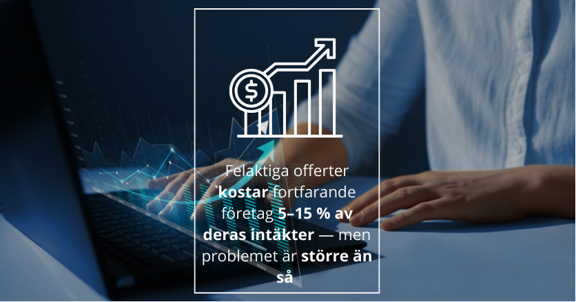 Felaktiga offerter kostar fortfarande företag 5–15 % av deras intäkter — men problemet är större än så