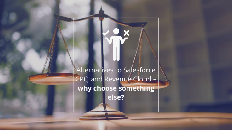 Alternatives to Salesforce CPQ and Revenue Cloud – why choose something else?